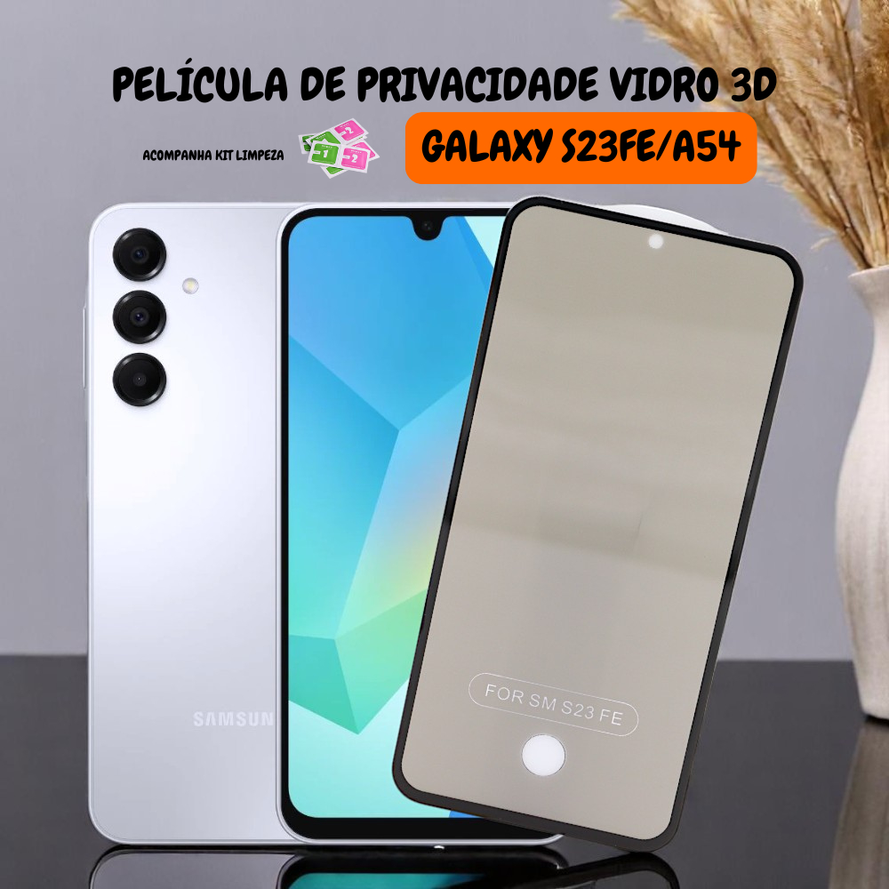 Película De Privacidade Vidro 3D PARA Galaxy S23 FE/ A54 Com Furo Para Digital