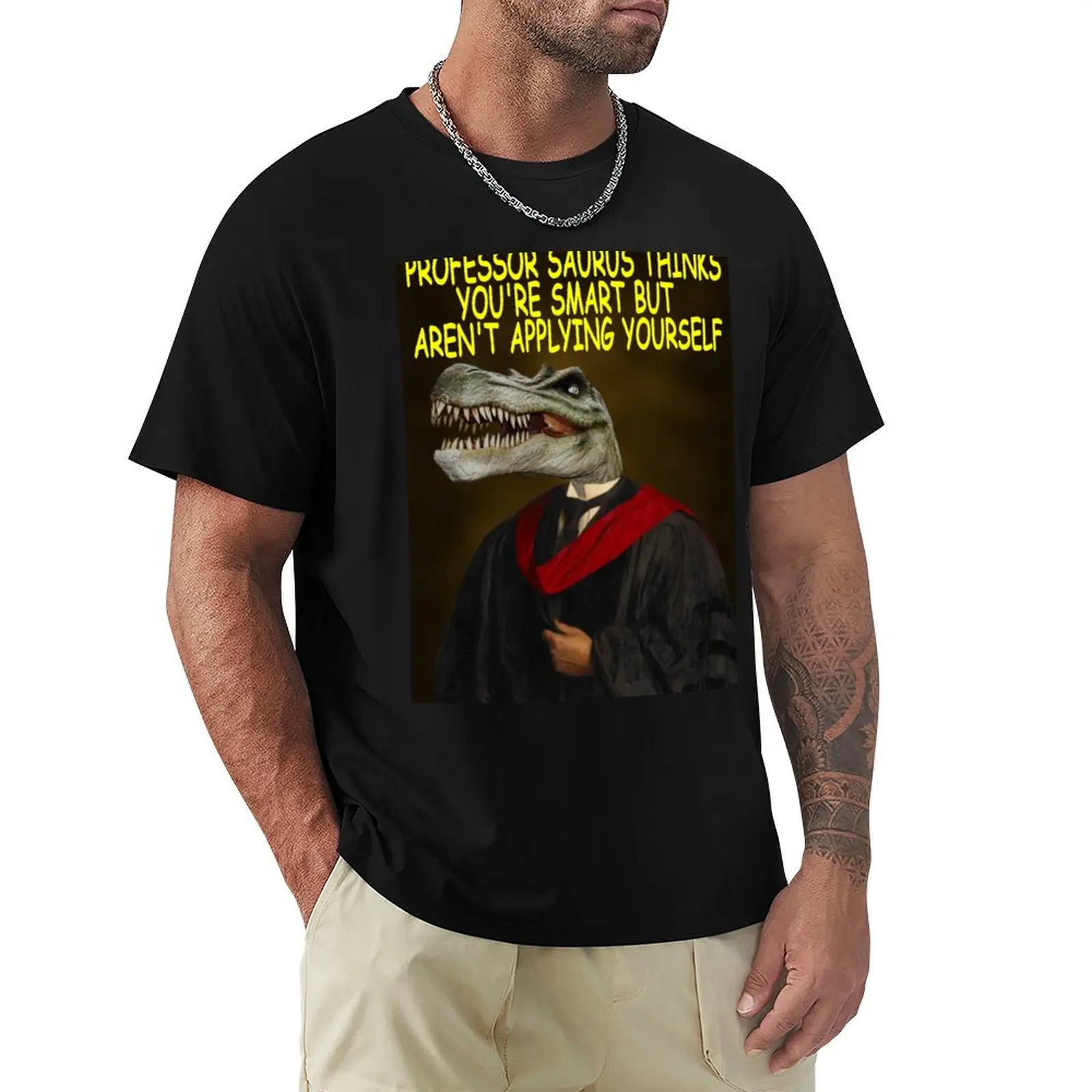 Professor Saurus Thinks You're Smart But Arent't Applying Yourself T-Shirt Casual Basic Short Sleeve T-Shirt