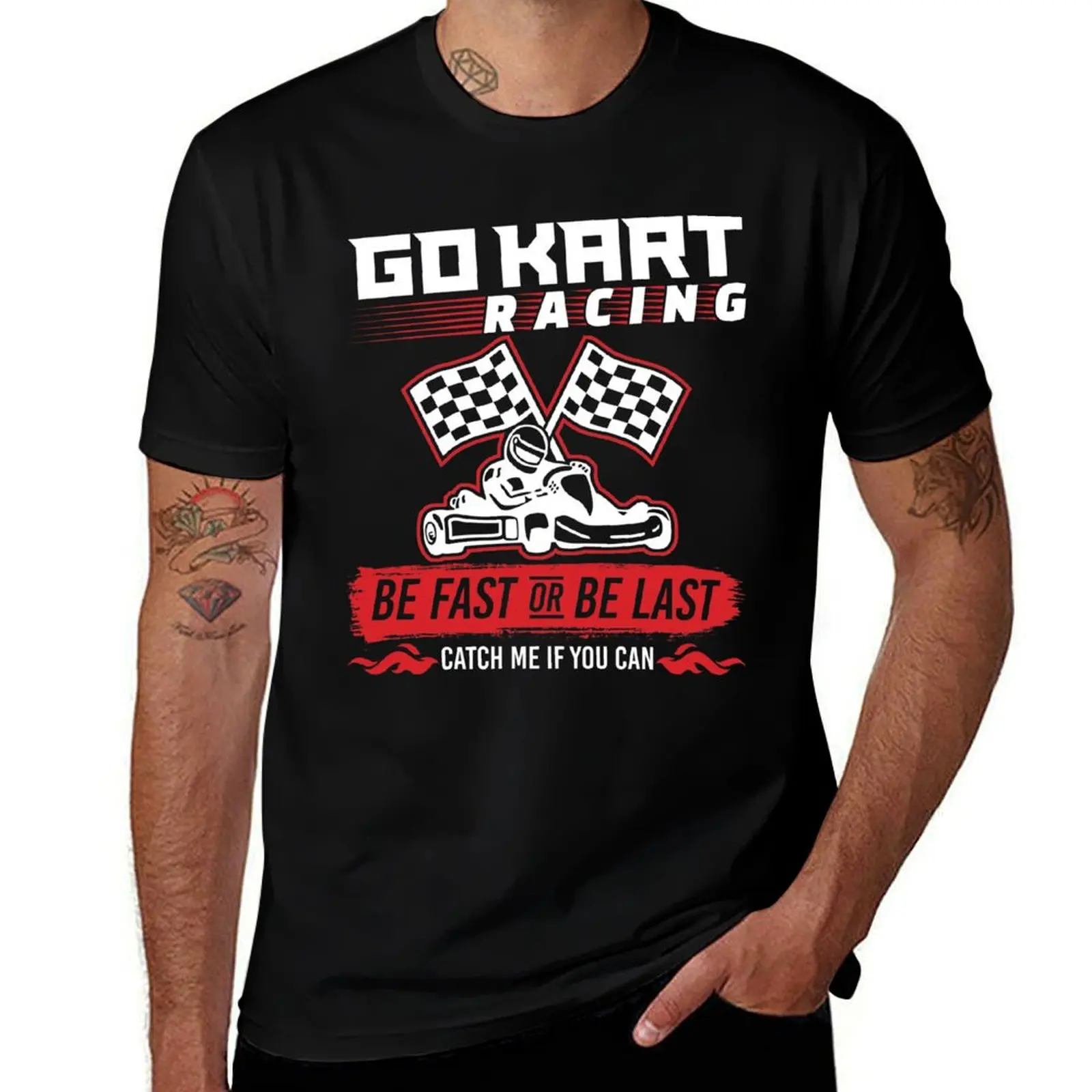 Go Kart Racing Be Fast Or Be Last T-Shirt Casual Trendy Streetwear Tee Shirt T-Shirt