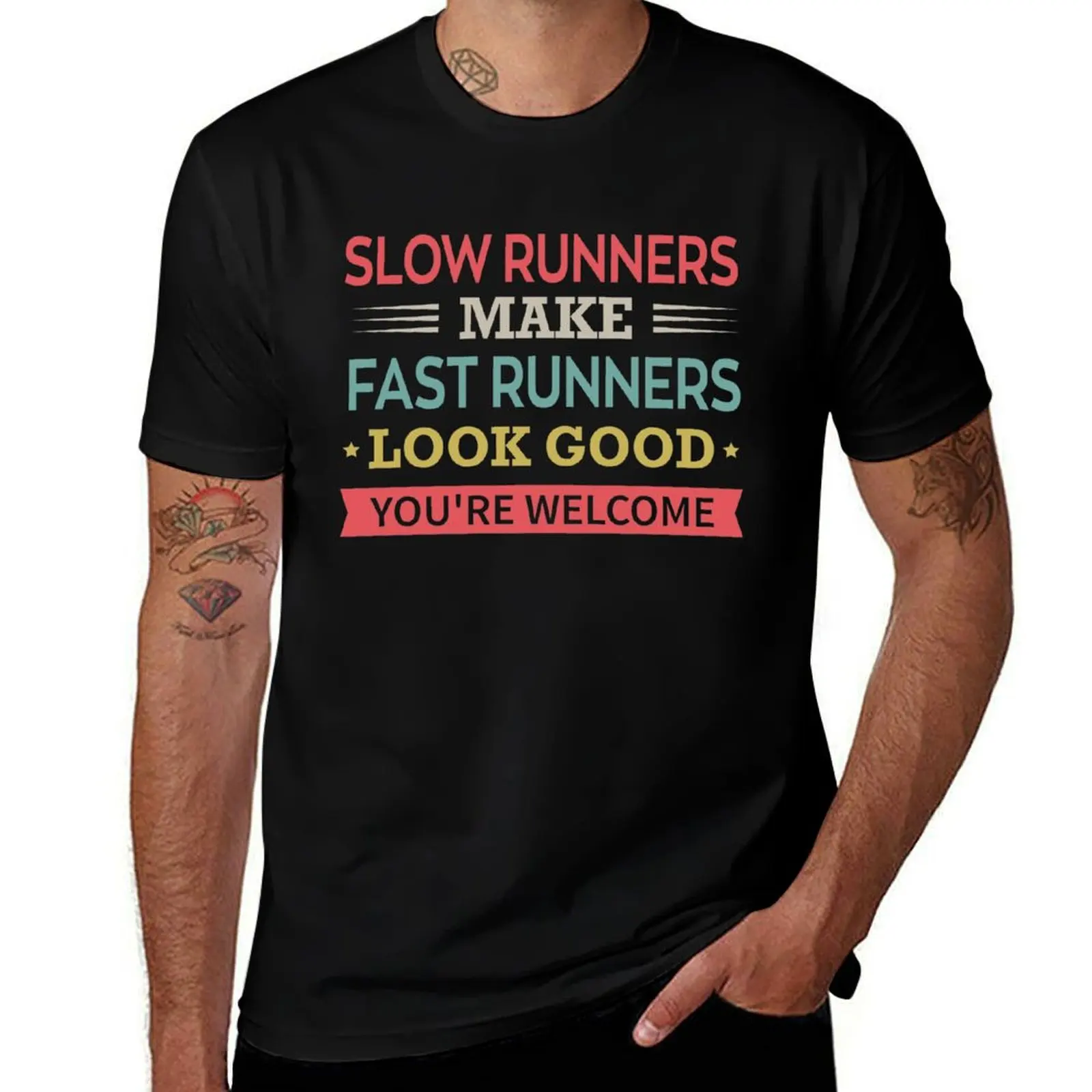 Slow Runners Make Fast Runners Look Good You're Welcome T-Shirt Water Resistant Casual T-Shirt