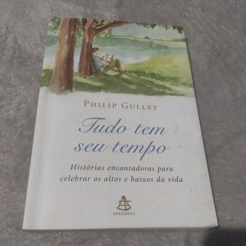 Tudo tem seu Tempo (..para celebrar altos e baixos da vida) Philip Gulley