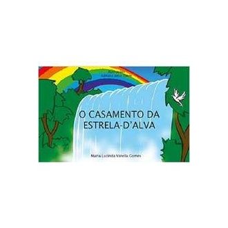 O Casamento da Estrela-dalva autor Maria Lucinda Varella Gomes : Adriano Artur Timm