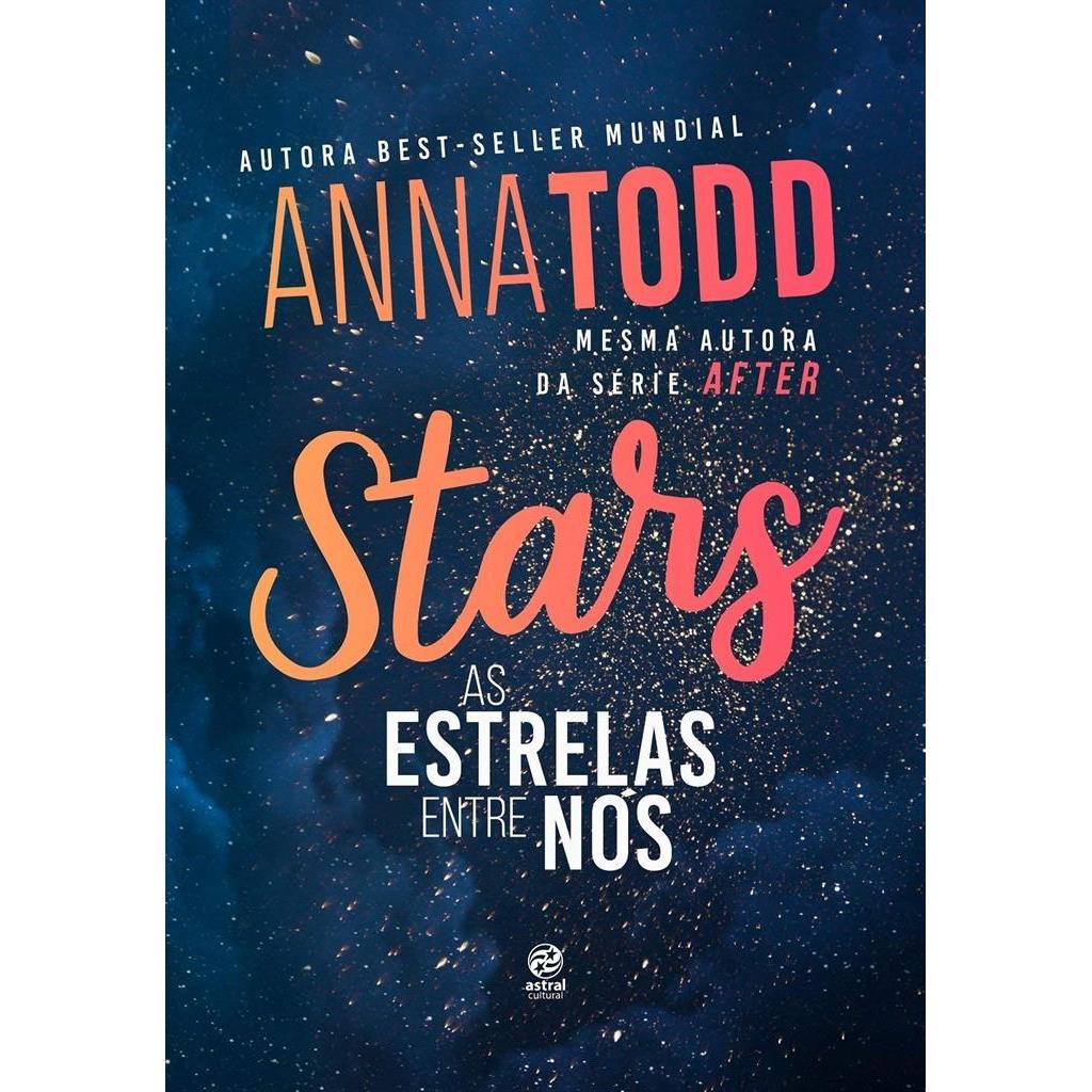 STARS - AS ESTRELAS ENTRE NOS autor ANNA TODD