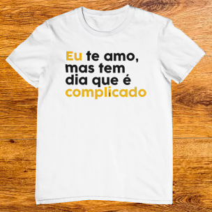 Camiseta Camisa Masculina Carnaval Eu te Amo, mas Tem Dia que é Complicado 100% Algodão