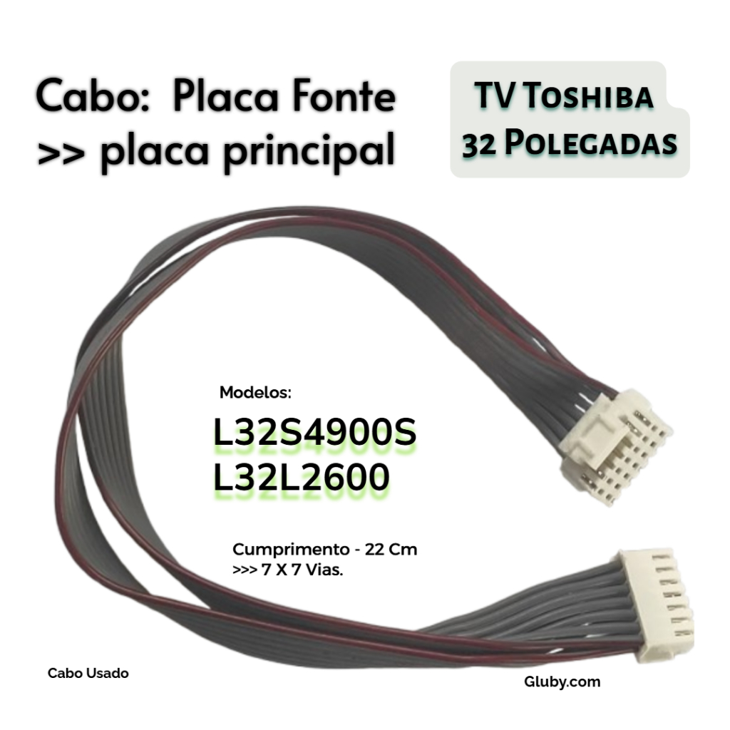 CABO FLAT DA PLACA FONTE PARA PLACA PRINCIPAL TV TOSHIBA L32S4900S L32L2600