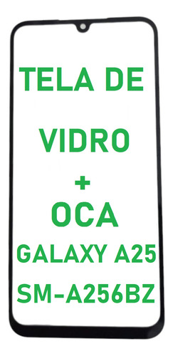 Tela Vidro Frontal Para Galaxy A25 5g Sm-a256e +oca Aplicada