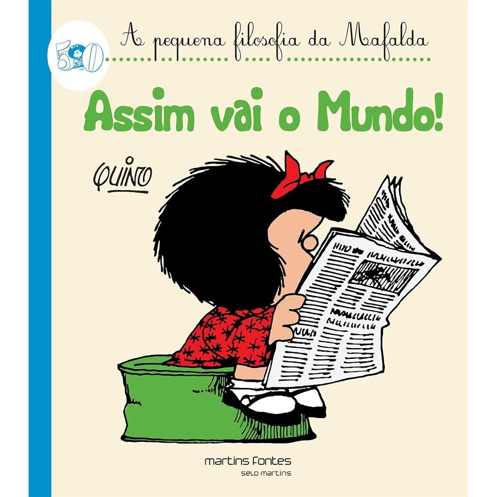 ASSIM VAI O MUNDO - A PEQUENA FILOSOFIA DA MAFALDA autor QUINO