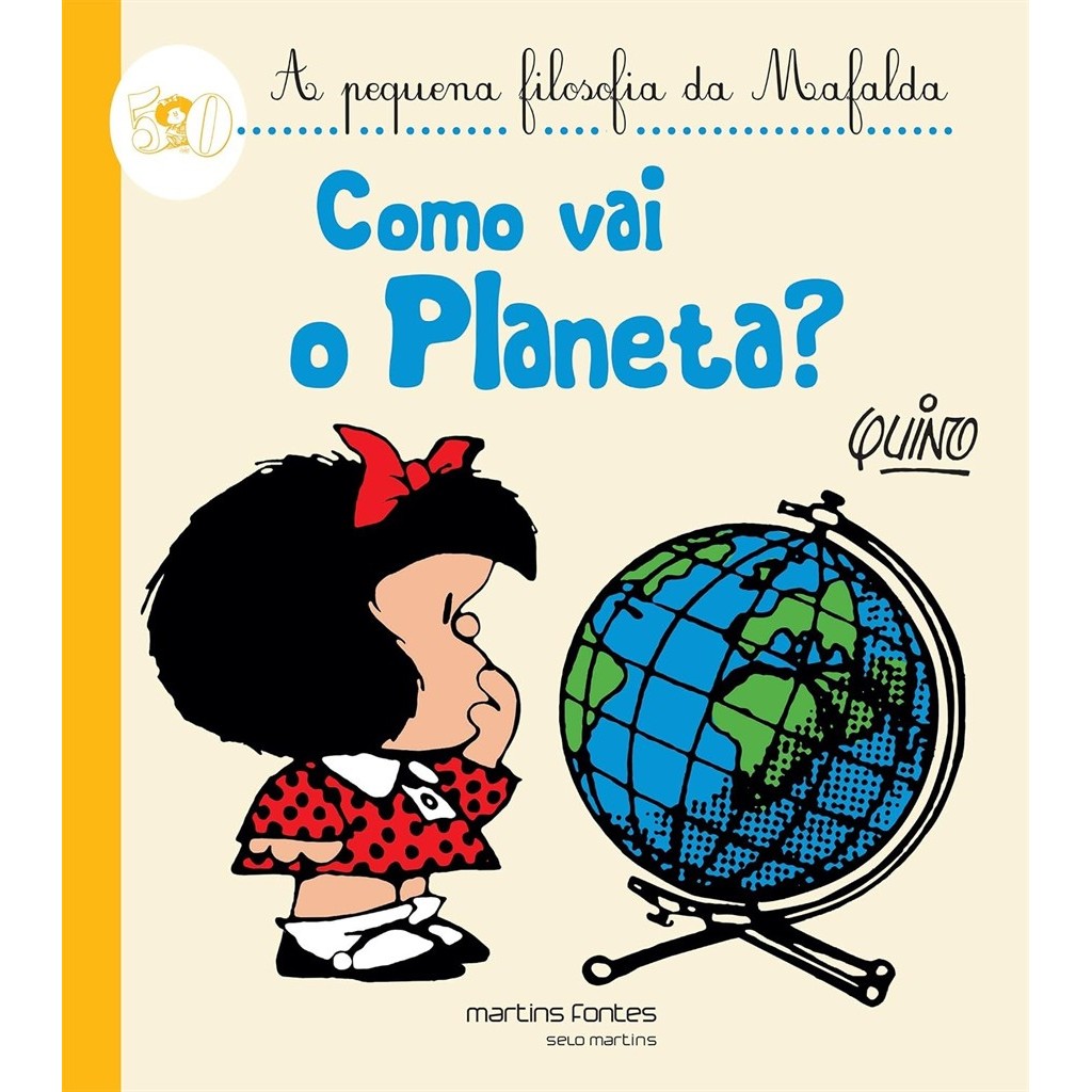 COMO VAI O PLANETA? - A PEQUENA FILOSOFIA DA MAFALDA autor QUINO