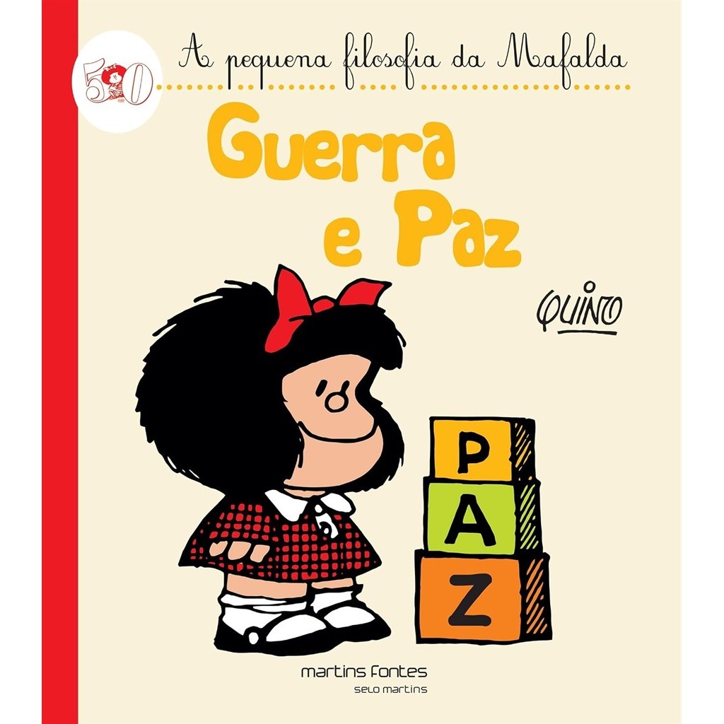 GUERRA E PAZ - A PEQUENA FILOSOFIA DA MAFALDA autor QUINO