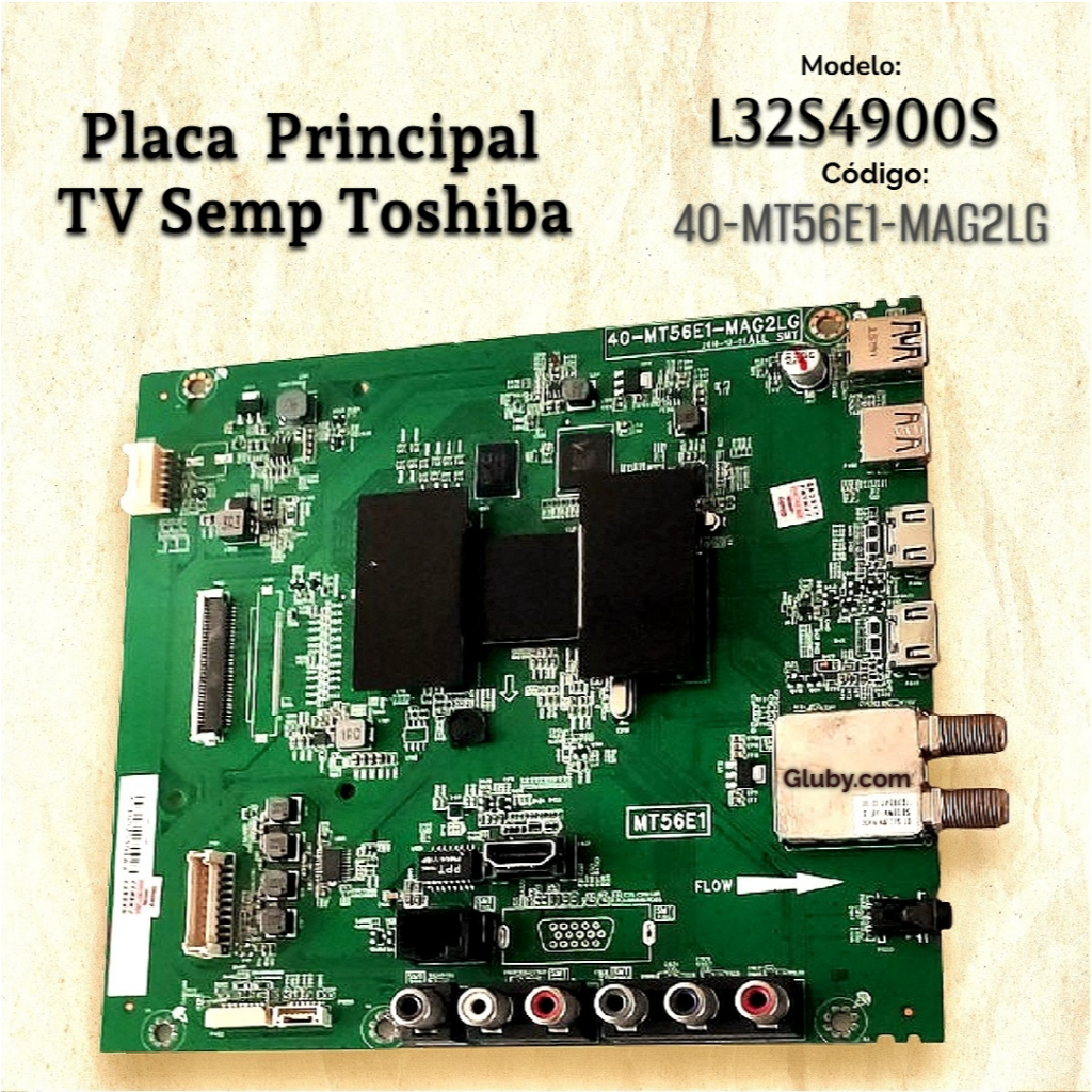 PLACA PRINCIPAL TV SEMP TOSHIBA MODELO L32S4900S CÓDIGO 40-MT56E1-MAG2LG