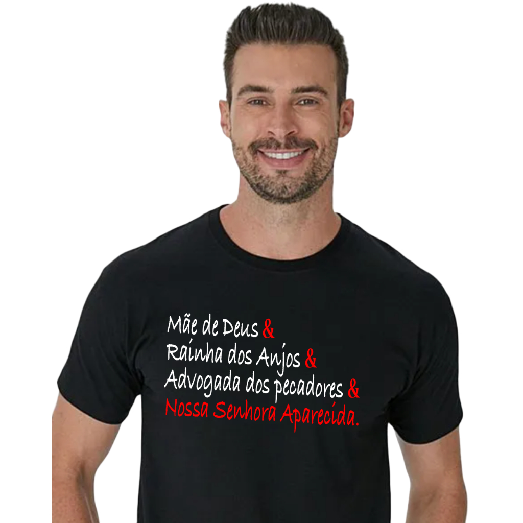 Camisa Nossa Senhora Aparecida Mãe de Deus Rainha dos Anjos  Advogada dos pecadores Confortável
