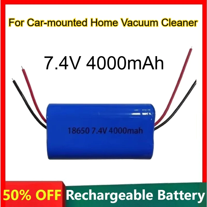 18650 Lithium Battery with Intelligent IC Protection Board 7.4V 4000mAh for Car-mounted Home Vacuum Cleaner Rechargeable Battery