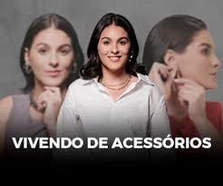Vivendo de Acessórios