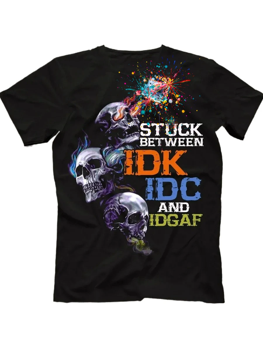 Stuck Between IDK IDC and IDGAF. Funny Quote Skull T-Shirt 100% Cotton O-Neck Summer Short Sleeve Casual Mens T-shirt Size S-3XL