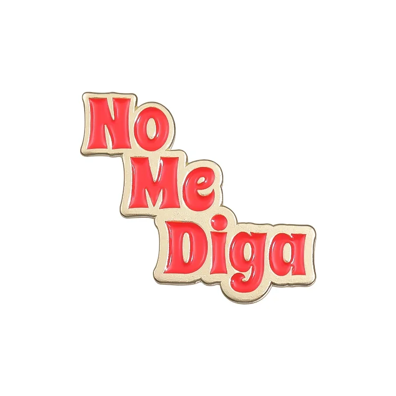No Me Diga Funny Text Brooch Enamel Pins Creative Simple Metal Brooches Clothes Lapel Badge Decorate Jewelry Gift for Friends