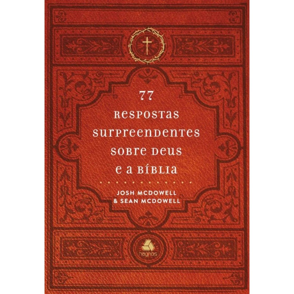 77 respostas surpreendentes sobre Deus e a Bíblia | Josh McDowell e Sean McDowell