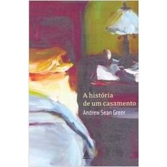 A História de um Casamento autor Andrew Sean Greer; Debora Landsberg
