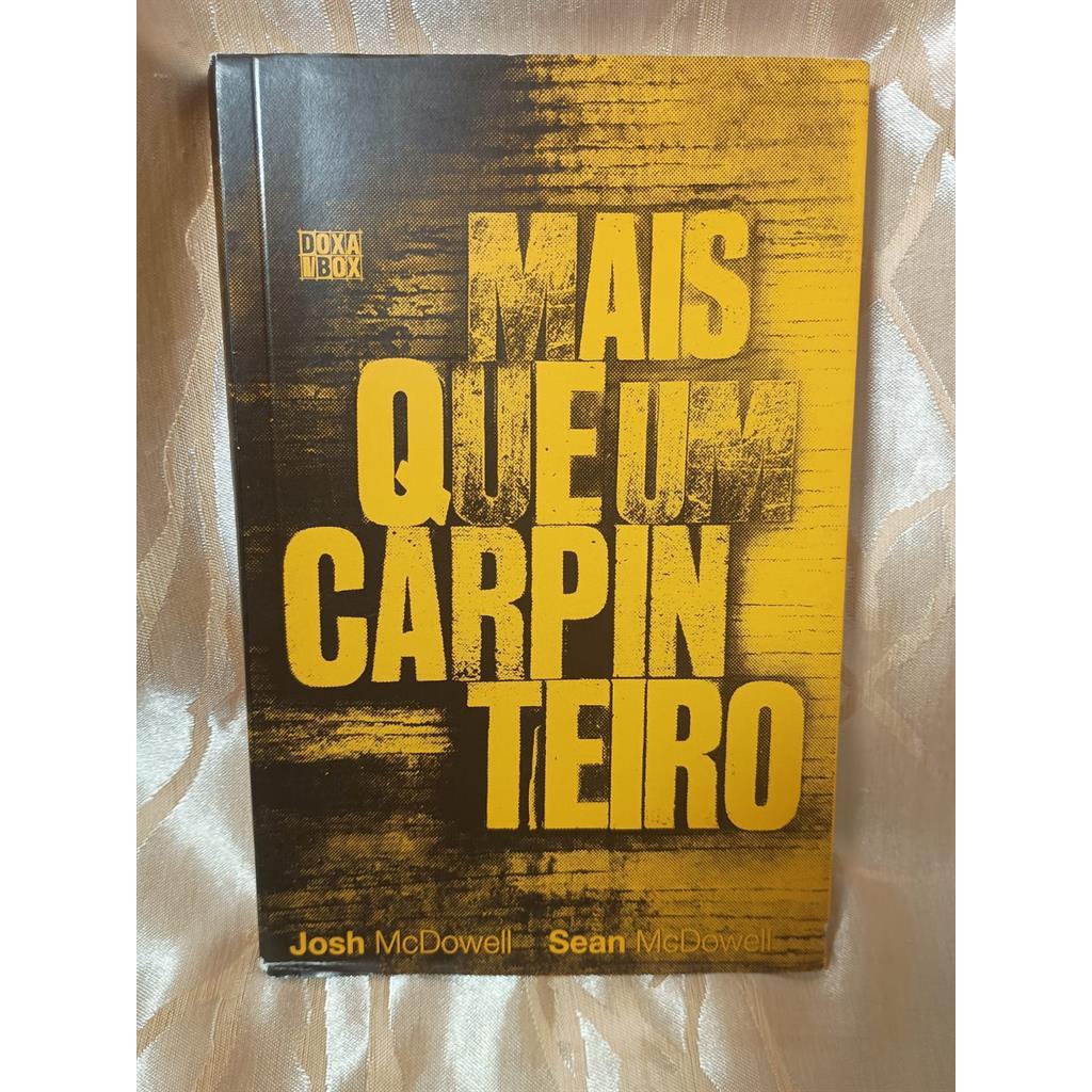 Mais que um Carpineiro autor Josh Mcdowelle; Sean Mcdowell