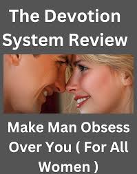 The Devotion System - Make Men Obsess Over You