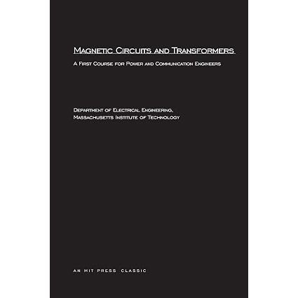 Magnetic Circuits and Transformers: A First Course for Power and Communication Engineers - January 1965