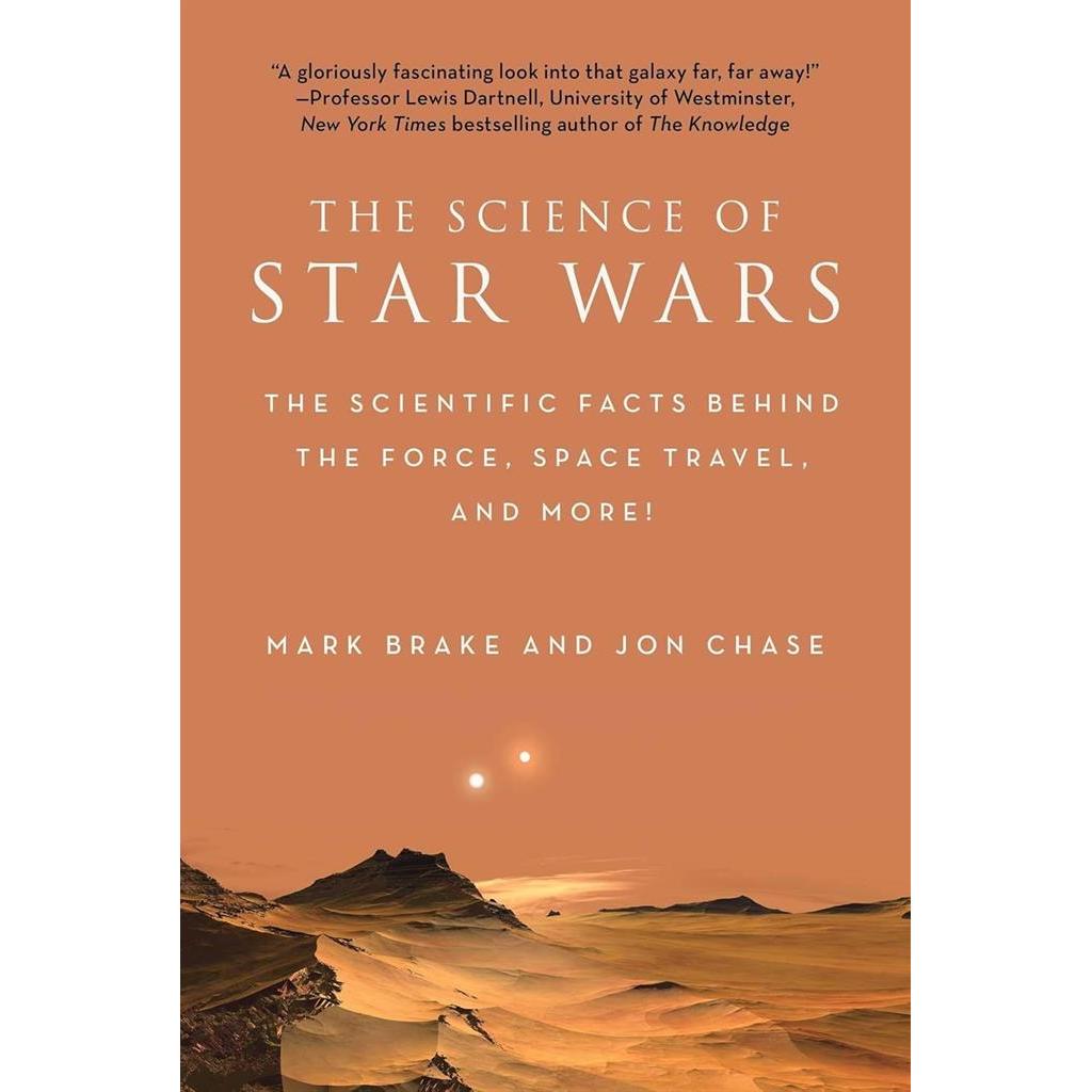 The Science of Star Wars: The Scientific Facts Behind the Force, Space Travel, and More! autor Mark Brake / Jon Chase