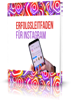 Dein Erfolgsleitfaden - Instagram leicht gemacht
