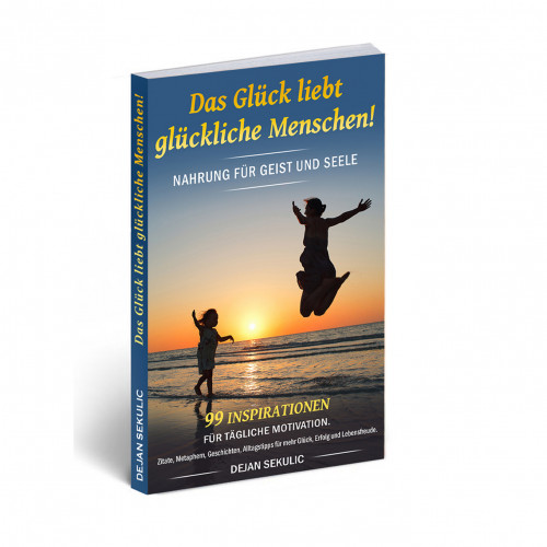 Das Glück liebt glückliche Menschen - von Dejan Sekulic