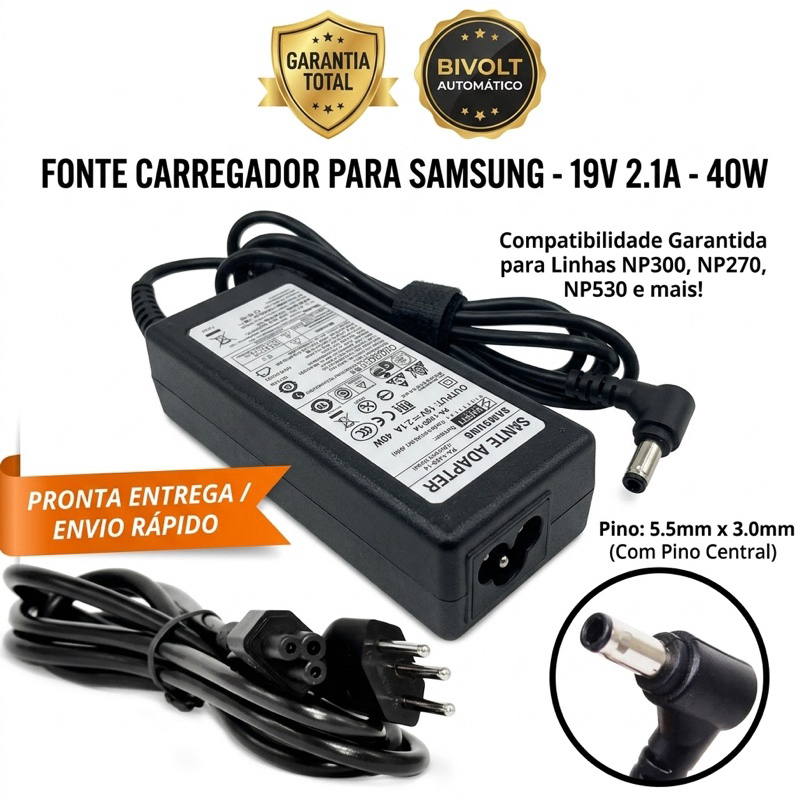 Fonte Carregador Para Notebook Samsung NP300 NP270 NP530 Series 19V 2.1A 40W Pino 5.5x3.0mm Bivolt