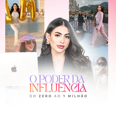 O PODER DA INFLUÊNCIA - DO ZERO AO 1 MILHÃO