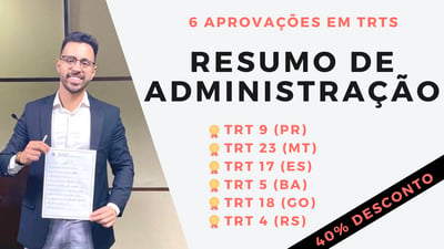 RESUMO ADMINISTRAÇÃO (TRT) - PASSO PRA POSSE