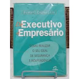 Livro - De Executivo A Empresário - Roberto Cintra Leite - Editora Campus