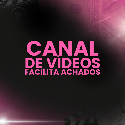 CANAL DE VÍDEOS FACILITA ACHADOS