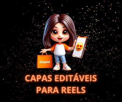 CAPAS EDITÁVEIS PARA REELS