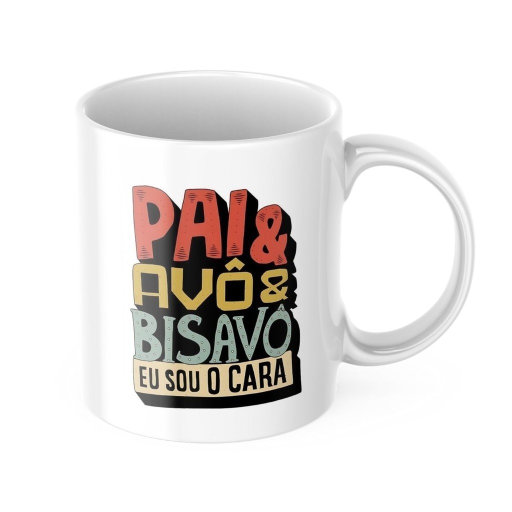 Caneca Presente Dia dos Pais Pai Avô Bisavô eu Sou o Cara
