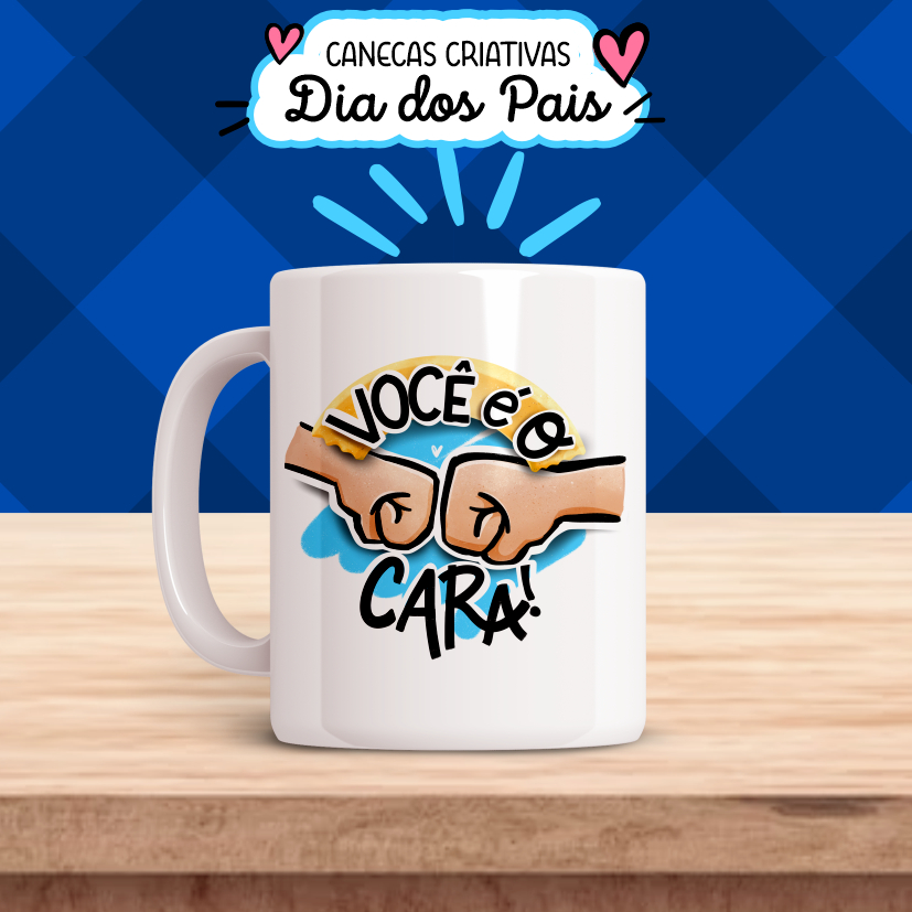 Caneca você é o cara | Dia dos Pais