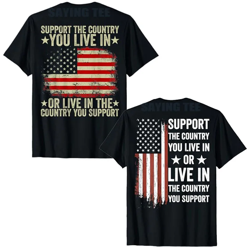 American Flag Shirt Support The Country You Live in (On Back) T-Shirt for Women Men USA Pride Patriotic Saying Tee Novelty Gift