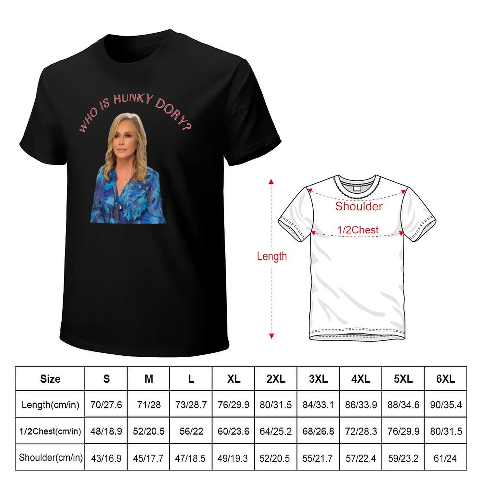 Kathy Hilton original design Real Housewives Of Beverly Hills Who is hunky dory? RHOBH T-Shirt Long Lasting Casual T-Shirt