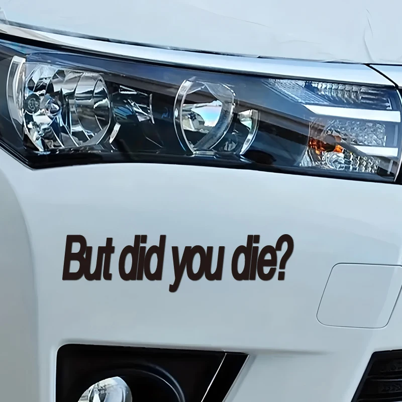 But did you die Fun engraved stickers creative&funny stickers for cartoon fans&lover,high quality for car trucks motorcycles