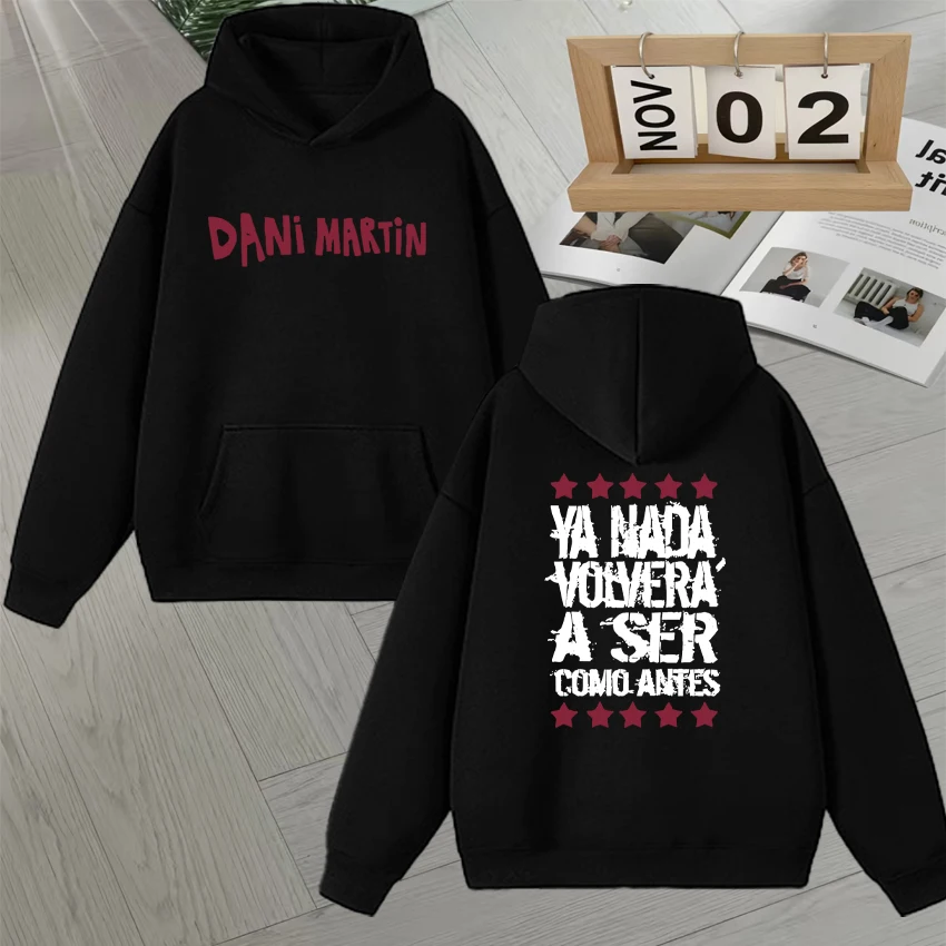 Dani Martin Ya Nada Volvera A Ser Como Antes Hoodie Men Women Casual Fleece Loose Long sleeve Sweatshirt Fashion Gothic Pullover