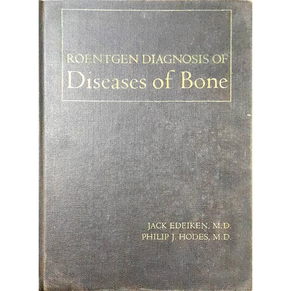 Roentgen Diagnosis of Diseases of Bone - Jack Edeiken