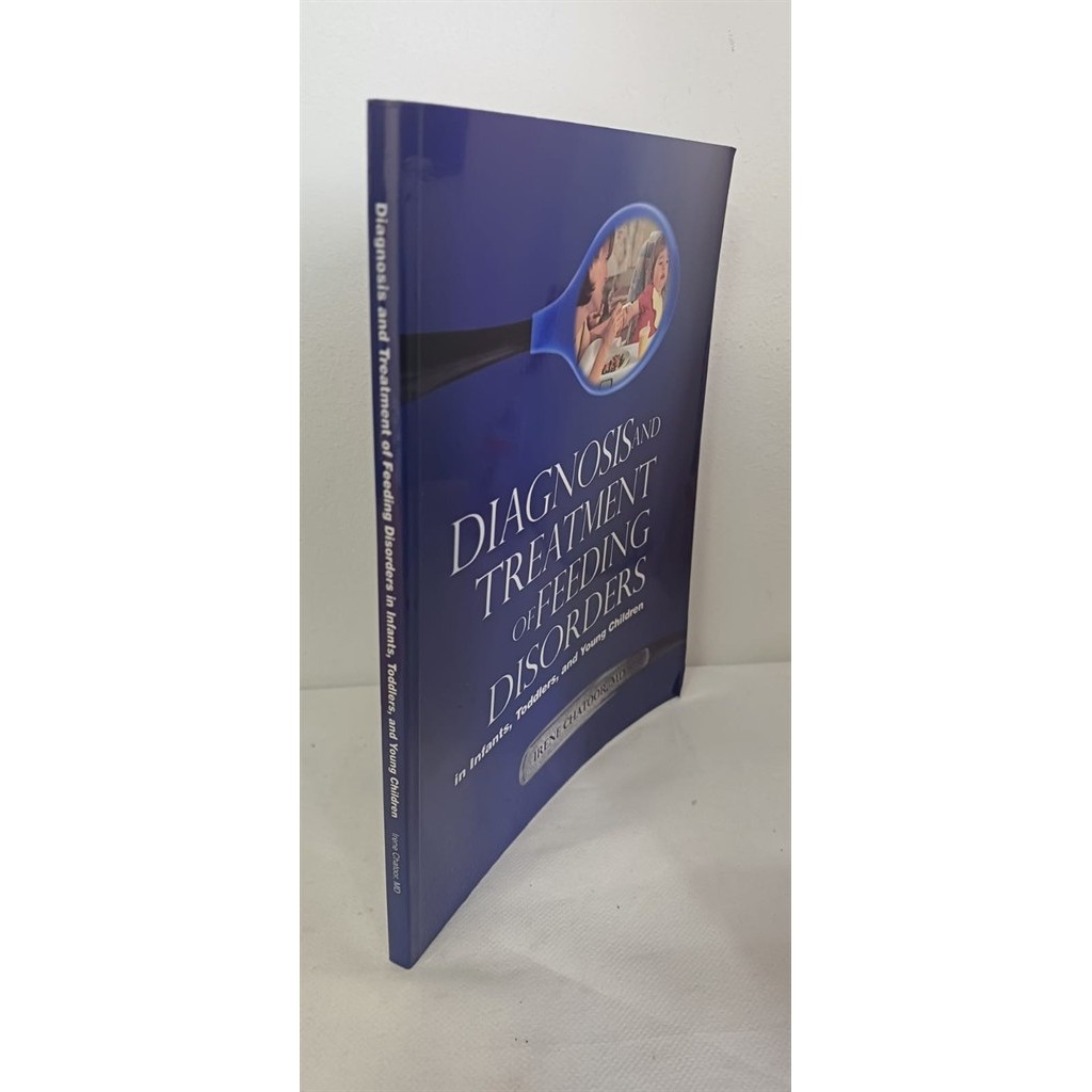 Diagnosis and Treatment of Feeding Disorders in Infants, Toddlers, and Young Children autor Irene Chatoor