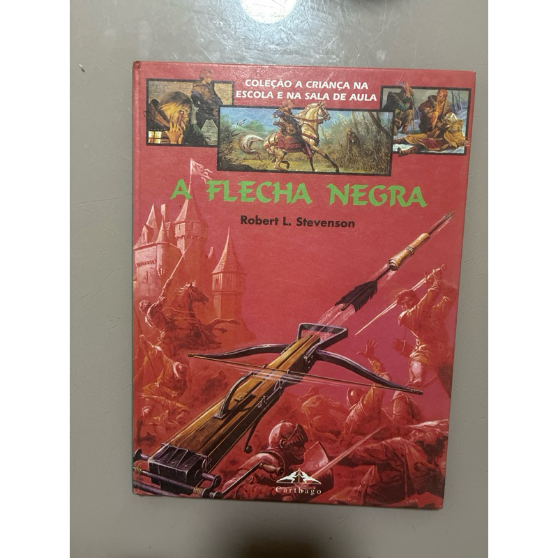 A Flecha Negra – Robert L. Stevenson | Coleção A Criança na Escola e na Sala de Aula | Editora Carthago