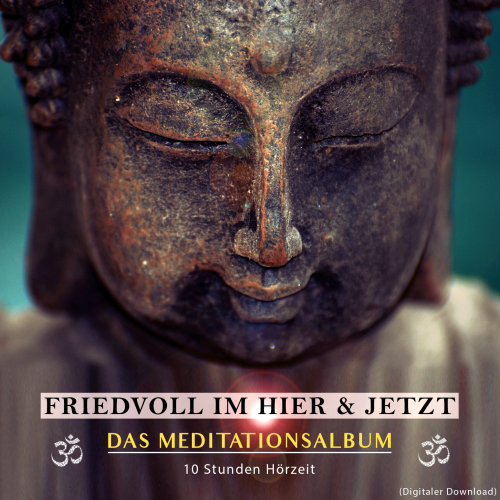 MEDITATIONSALBUM - Friedvoll im Hier und Jetzt
