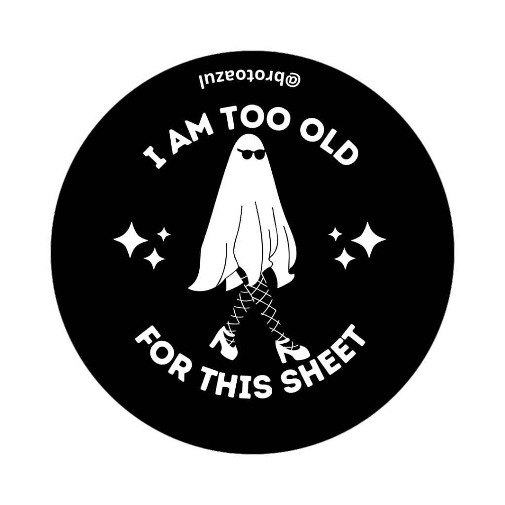 Boton Meme I Am Too Old For This Sheet Salto Alto