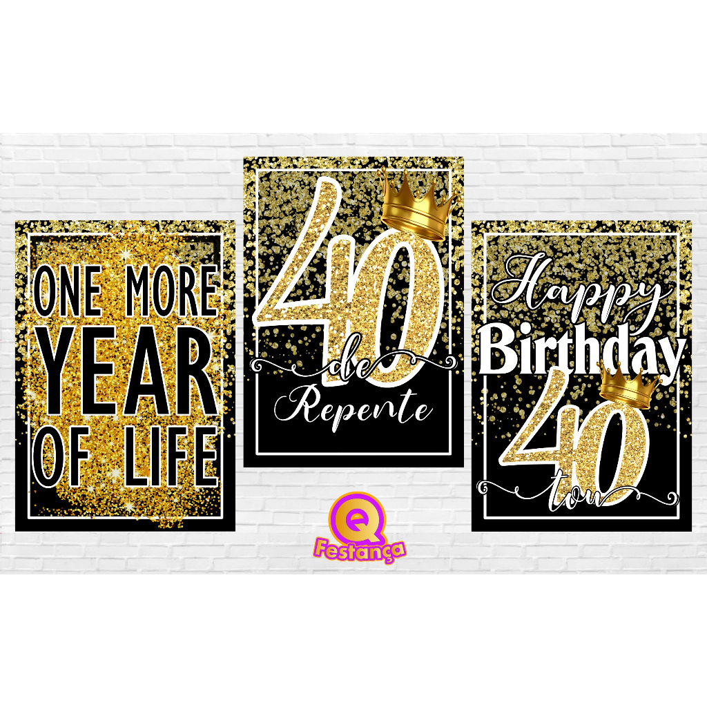 Poster 40 Anos 30x40cm - KIT COM 3 POSTER - Decoração Festa Aniversário tema tema One More Year Of Life, Happy Birthday, Idade.
