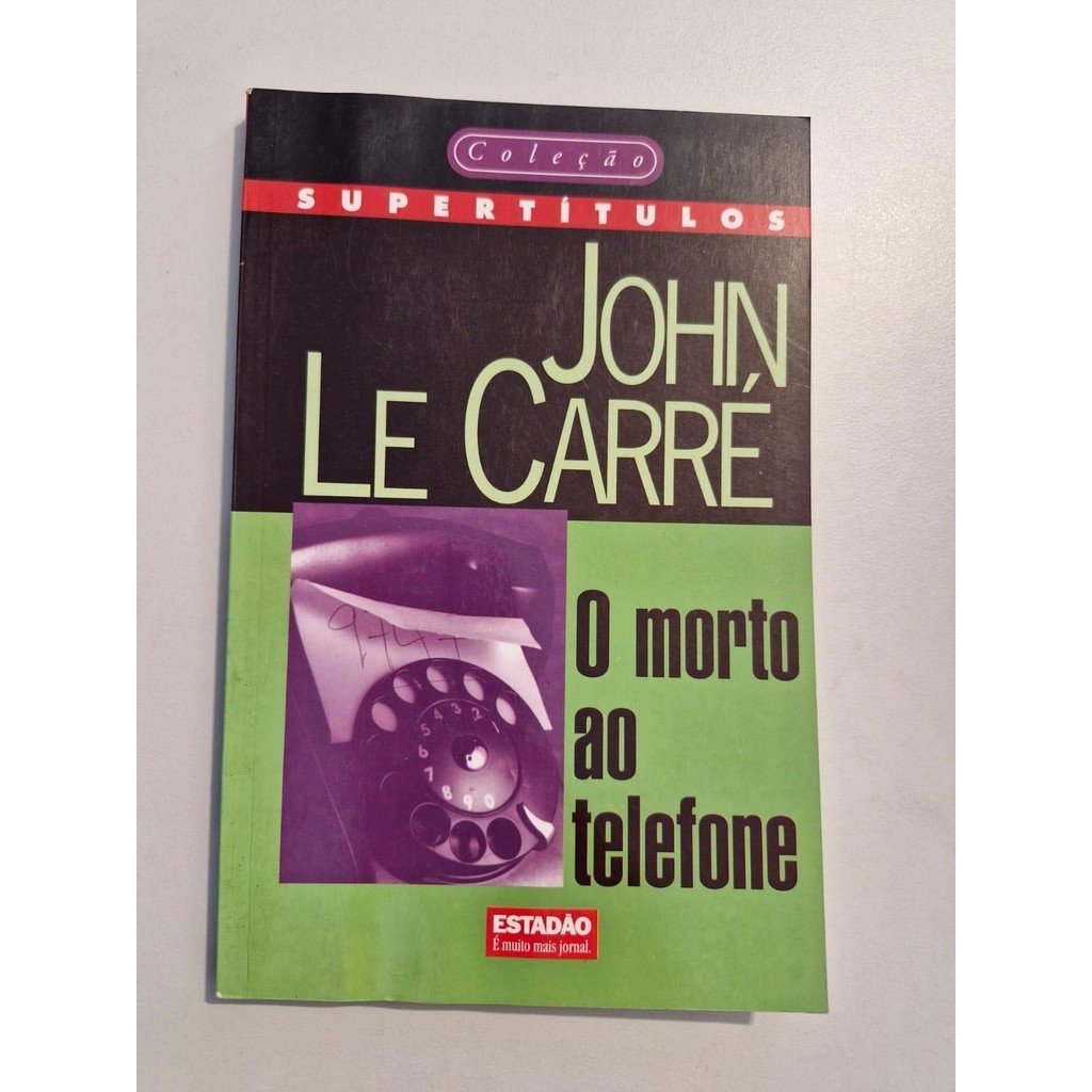 LIVRO, O MORTO AO TELEFONE, COLEÇÃO SUPERTÍTULOS ESTADÃO,VOL.12, JOHN LE CARRÉ