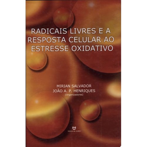 Radicais Livres E A Resposta Celular Ao Estresse Oxidativo de Miriam Salvador 7853900