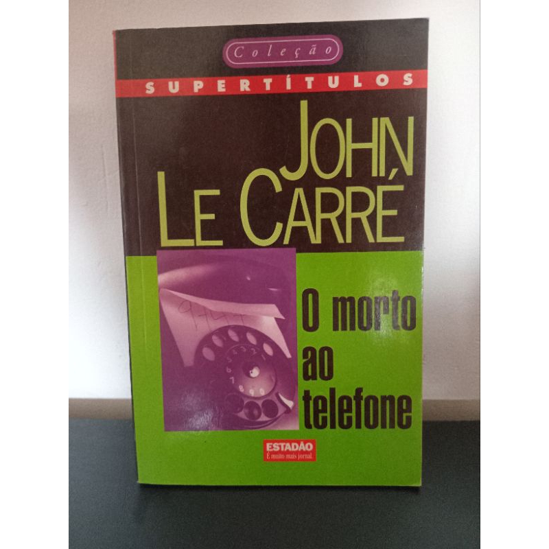 O morto ao telefone - John Le Carré