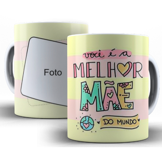 Caneca Voce É A Melhor Mãe Do Mundo - Com Foto - Presente Dia Das Mães - 325ml