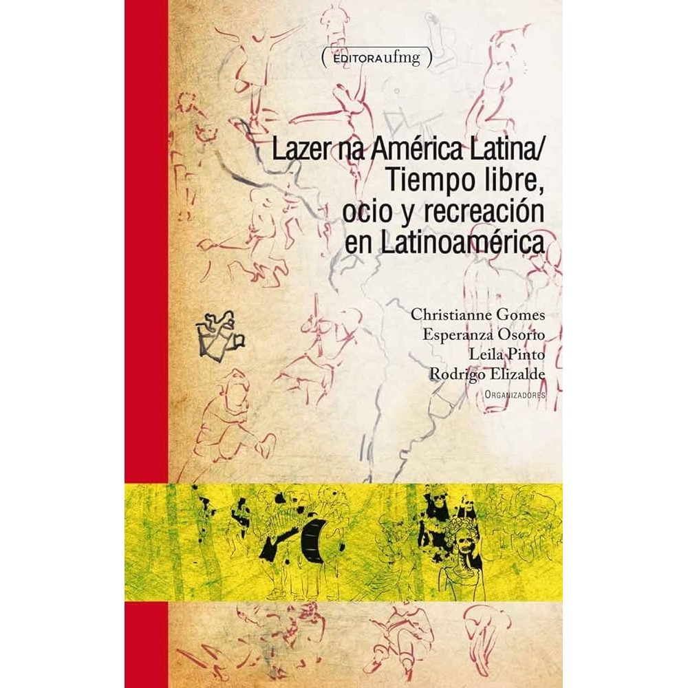 Lazer na América Latina - Tiempo libre, ocio y recreación en latinoamérica autor Christianne Gomes e outros (Orgs.)